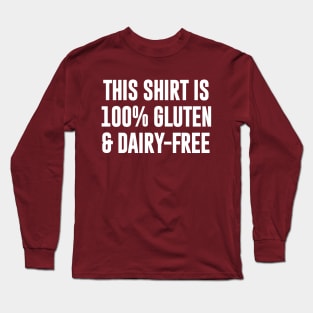 This Shirt is 100% Gluten & Dairy Free Long Sleeve T-Shirt